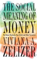 The Social Meaning of Money: Pin Money, Paychecks, Poor Relief, and Other Currencies