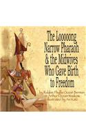Looooong Narrow Pharaoh & the Midwives Who Gave Birth to Freedom