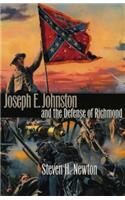 Joseph E. Johnston and the Defense of Richmond
