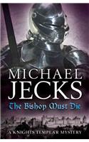 The Bishop Must Die (Knights Templar Mysteries 28): A thrilling medieval mystery