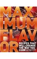 Maximum Flavor: Recipes That Will Change the Way You Cook