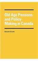Old Age Pensions and Policy-Making in Canada