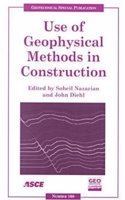 Use of Geophysical Methods in Construction: Proceedings of Sessions of Geo-Denver 2000 Held in Denver, Colorado, August 5-8, 2000