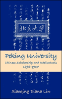 Peking University: Chinese Scholarship and Intellectuals, 1898-1937