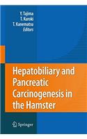 Hepatobiliary and Pancreatic Carcinogenesis in the Hamster