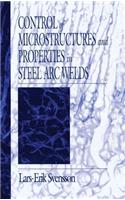 Control of Microstructures and Properties in Steel Arc Welds