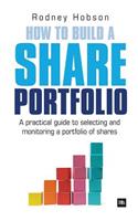 How to Build a Share Portfolio: A Practical Guide to Selecting and Monitoring a Portfolio of Shares