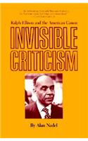 Invisible Criticism: Ralph Ellison and the American Canon