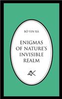 Enigmas of Nature's Invisible Realm