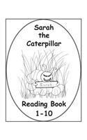 Sarah The Caterpillar Reading Book 1-10