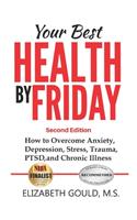 Your Best Health by Friday: How to Overcome Anxiety, Depression, Stress, Trauma, PTSD, and Chronic Illness