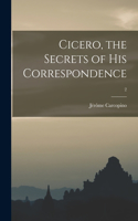 Cicero, the Secrets of His Correspondence; 2