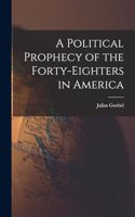 Political Prophecy of the Forty-eighters in America