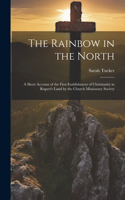 The Rainbow in the North