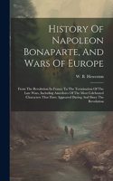 History Of Napoleon Bonaparte, And Wars Of Europe