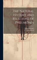 Natural History and Relations of Pneumonia