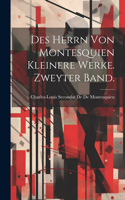 Des Herrn von Montesquien kleinere Werke. Zweyter Band.