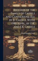 Records of the Family of Cassels and Connexions [Ed. by R. Cassels. With] 1980 Suppl., by D.K. and F.K. Cassels