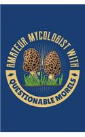 Amateur Mycologist with Questionable Morels