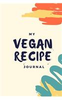 My Vegan Recipe Journal: My Best Recipes Blank Recipe Book to Write In - Blank Cookbook, Vegan Journal for Personalized Recipes -Blank Recipe Notebook and Recipe Organizer.
