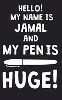 Hello! My Name Is JAMAL And My Pen Is Huge!: Blank Name Personalized & Customized Dirty Penis Joke Pun Notebook Journal for Men, Dotted. Men Writing Accessories Item for Proud Male Persons With