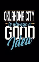 Oklahoma City Is Always a Good Idea: 6x9 inches checkered notebook, 120 Pages, Composition Book and Journal, perfect gift idea for everyone whose favorite city is Oklahoma City