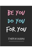 Be You Do You For You: 52 Week Planner/ Goal Journal/ Goal Setting/ Habit Tracker/ Water Tracker/ Goal Getter/ Weekly Planner/ Positive Affirmation And Gratitude Journal/ 