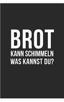 Brot kann schimmeln was kannst du?