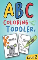 ABC Coloring Books for Toddlers Book2: A to Z coloring sheets, JUMBO Alphabet coloring pages for Preschoolers, ABC Coloring Sheets for kids ages 2-4, Toddlers, and Kindergarten(2 A to Z Coloring Pages)