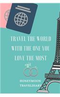 Travel the World with the One You Love the Most Honeymoon Traveldiary: A5 52 weeks calendar - unique wedding gift for bride or groom - honeymoon journal - engagement present - planner - bridal shower giftidea