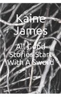 All Good Stories Start With A Sword