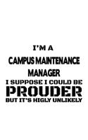 I'm A Campus Maintenance Manager I Suppose I Could Be Prouder But It's Highly Unlikely