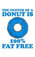 The Center of a Donut is 100% Fat Free
