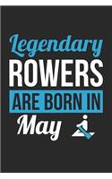Birthday Gift for Rower Diary - Rowing Notebook - Legendary Rowers Are Born In May Journal