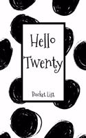 Hello Twenty Bucket List