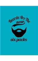 Beards Are the New Six Packs: Composition Notebook, Funny Sarcastic Birthday Journal for Bad Ass Bearded Men to Write on