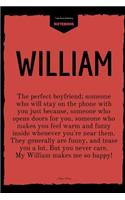 William: Personalized Name with Citation Cover Notebook The Perfect Boyfriend: Perfect Gift for Boys, Man, Boyfriend, Husband