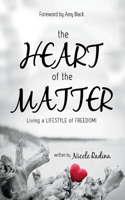 Heart of the Matter: Living a Lifestyle of Freedom