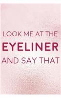 Look Me In The Eyeliner And Say That