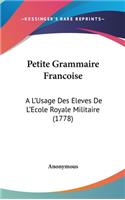 Petite Grammaire Francoise: A L'Usage Des Eleves De L'Ecole Royale Militaire (1778)