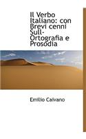 Il Verbo Italiano: Con Brevi Cenni Sull-Ortografia E Prosodia