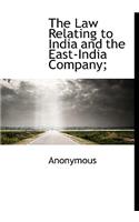 The Law Relating to India and the East-India Company;