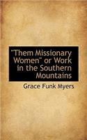 Them Missionary Women or Work in the Southern Mountains