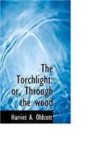 The Torchlight: Or, Through the Wood