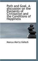 Path and Goal. a Discussion on the Elements of Civilisation and the Conditions of Happiness