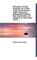 Witness of the Psalms to Christ and Christianity: Eight Lectures Preached Before the University of