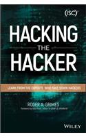 Hacking the Hacker: Learn from the Experts Who Take Down Hackers