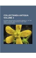 Collectanea Antiqua Volume 3; Etchings and Notices of Ancient Remains, Ill. of the Habits, Customs, and History of Past Ages: (English)