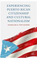 Experiencing Puerto Rican Citizenship and Cultural Nationalism