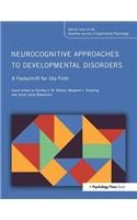 Neurocognitive Approaches to Developmental Disorders: A Festschrift for Uta Frith